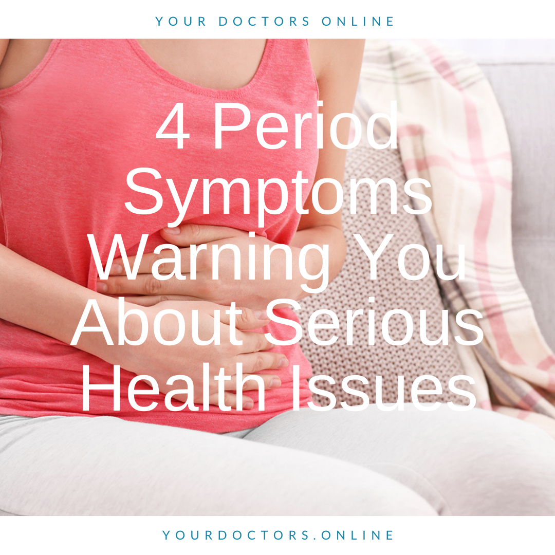 4 Period Symptoms Warning You About Serious Health Issues