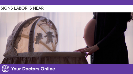 How would you know that labor is near?