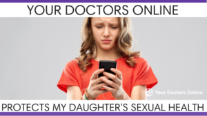 Your Doctors Online Protects my Daughter’s Sexual Health