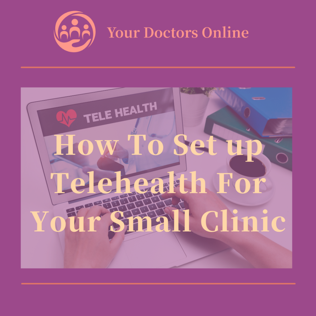 How to Set up Telehealth for Your Small Clinic