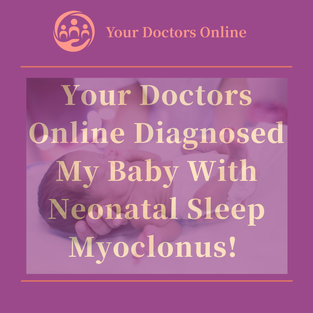 Your Doctors Online Diagnosed My Baby With Neonatal Sleep Myoclonus!